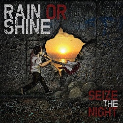 RAIN OR SHINE (Greece) / Seize The Night + 1