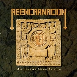 REENCARNACION (Colombia) / Mas Hombres, Menos Estatuas