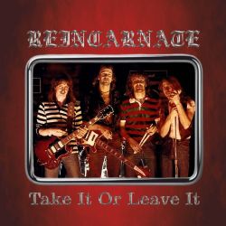 REINCARNATE (UK) / Take It Or Leave It