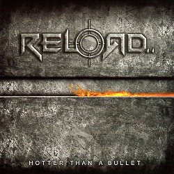 RELOAD (Greece) / Hotter Than A Bullet