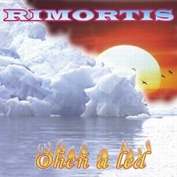 RIMORTIS (Czech Republic) / Ohen A Led
