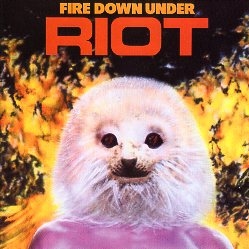 RIOT (US) / Fire Down Under + 5