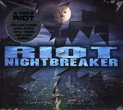 RIOT (US) / Nightbreaker + 3 (2015 reissue)