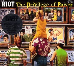RIOT (US) / The Privilege Of Power (2015 reissue)