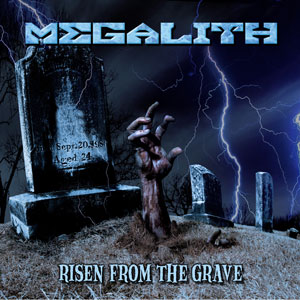 MEGALITH (US) / Risen From The Grave