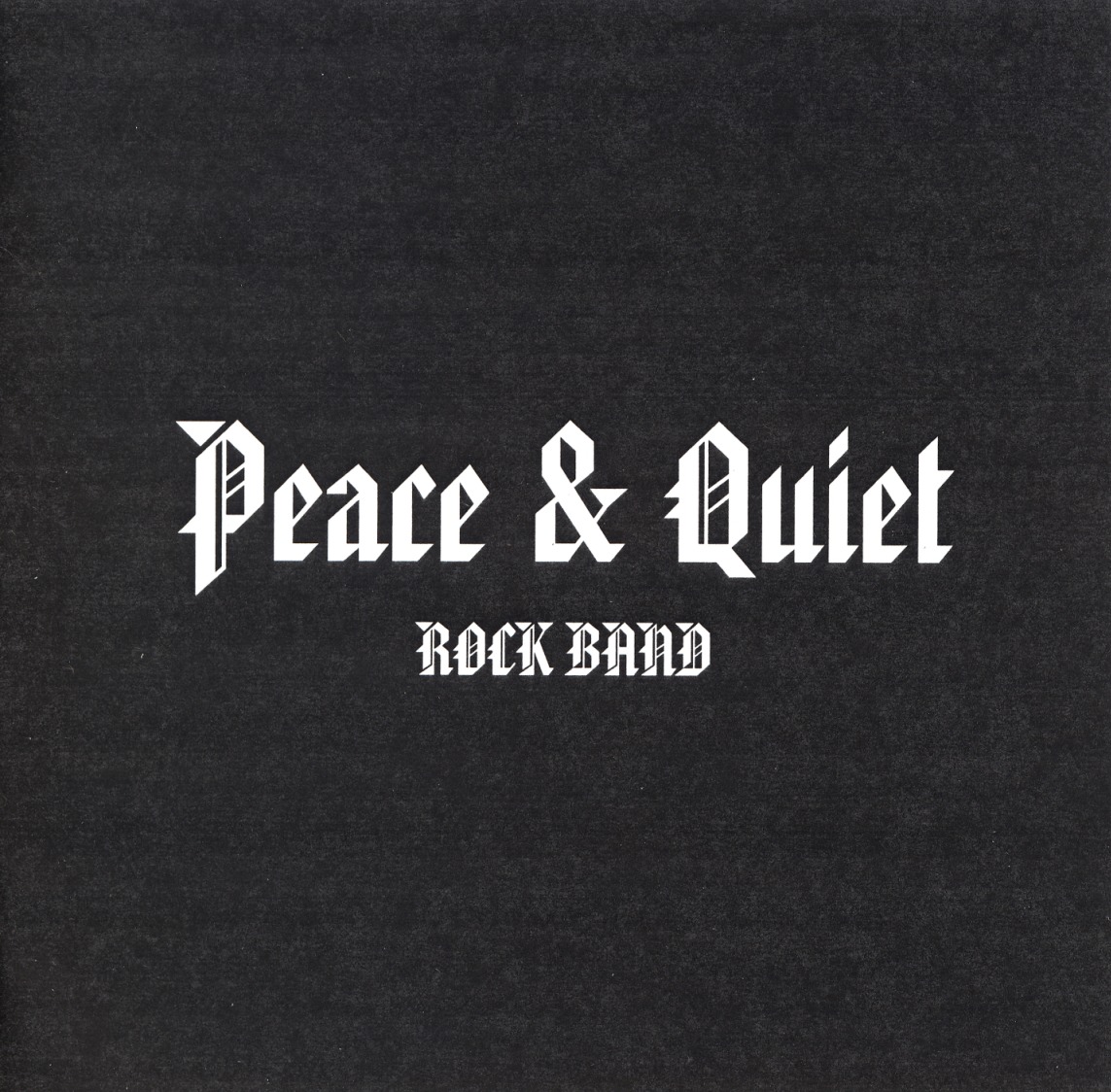 PEACE & QUIET/ROCK BAND