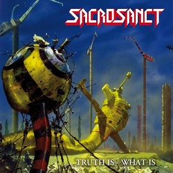 SACROSANCT (Netherlands) / Truth Is - What Is + 4