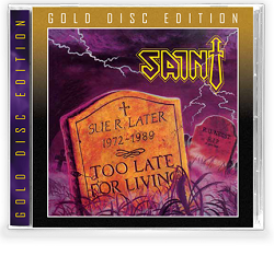 SAINT (US) / Too Late For Living (2020 Gold Disc Edition)