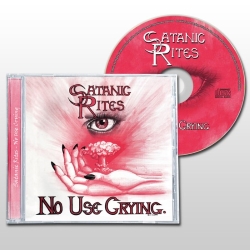 SATANIC RITES (UK) / No Use Crying + 6 (2023 reissue)