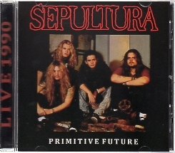 SEPULTURA (Brazil) / Primitive Future
