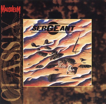 SERGEANT (Switzerland/UK) / Sergeant (Mausoleum Classix)
