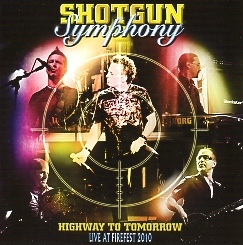 SHOTGUN SYMPHONY(US) / Highway To Tomorrow - Live At Firefest 2010