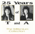 T & A (THE HEAT)/25 YEARS OF T AND A - THE MILLENIUM COLLECTION