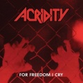 ACRIDITY (US) / For Freedom I Cry + 5 (Deluxe Edition)