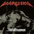 AGGRESSION (Canada) / The Full Treatment + 3