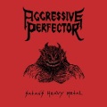 AGGRESSIVE PERFECTOR (UK) / Satan's Heavy Metal