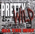 PRETTY WILD (Sweden) / All The Way