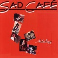 SAD CAFE (UK) / Anthology