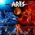 ARES (France) / Not Playing This Game