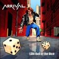 ARRIVAL (US/New York) / Last Roll Of The Dice + 1