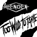 AVENGER (UK) / Too Wild To Tame c/w On The Rocks