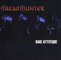 DREAMHUNTER (Sweden) / Bad Attitude