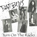 BAD BOYS (US) / Turn On The Radio