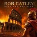BOB CATLEY (UK) / When Empires Burn + 2 (2025 reissue)