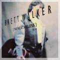 BRETT WALKER (US) / Nevertheless + 1