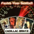 CADILLAC BRATZ (US) / Fasten Your Seatbelt