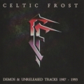 CELTIC FROST (Switzerland) / Demos & Unreleased Tracks 1987 - 1993 (collector's item)