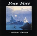 FACE FACE (Switzerland) / Childhood Dreams