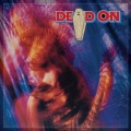 DEAD ON (US) / Dead On + 9 (Deluxe Edition 2CD)