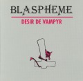 BLASPHEME (France) / Desir De Vampyr