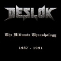 DESLOK (US) / The Ultimate Thrashology 1987 - 1991