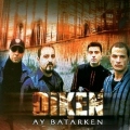DIKEN (Turkey) / Ay Batarken