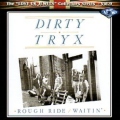 DIRTY TRYX (UK) / Rough Ride