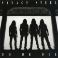 SAVAGE STEEL (Canada) / Do Or Die (collector's item)