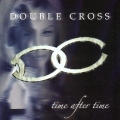 DOUBLE CROSS (UK) / Time After Time