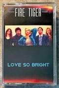 FIRE TIGER (US) / Love So Bright + 1 (Cassette Tape)