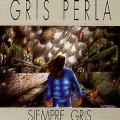 GRIS PERLA (Spain) / Siempre Gris + 2