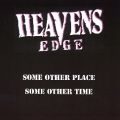 HEAVENS EDGE (US) / Some Other Place - Some Other Time (US edition)