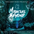 INTELLIGENT MUSIC PROJECT (Bulgaria) / VIII - Miracles Beyond