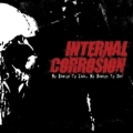 INTERNAL CORROSION (US) / No Reason To Live... No Reason To Die!