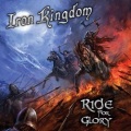 IRON KINGDOM (Canada) / Ride For Glory