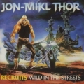 JON-MIKL THOR (Canada) / Recruits - Wild In The Streets + 4 (collector's item)