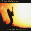 CEM KOKSAL (Turkey) / ...Just Set Me Free!!