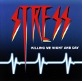 STRESS (US) / Killing Me Night And Day