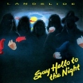 LANDSLIDE (US) / Say Hello To The Night (collector's item)
