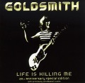 GOLDSMITH (UK) / Life Is Killing Me